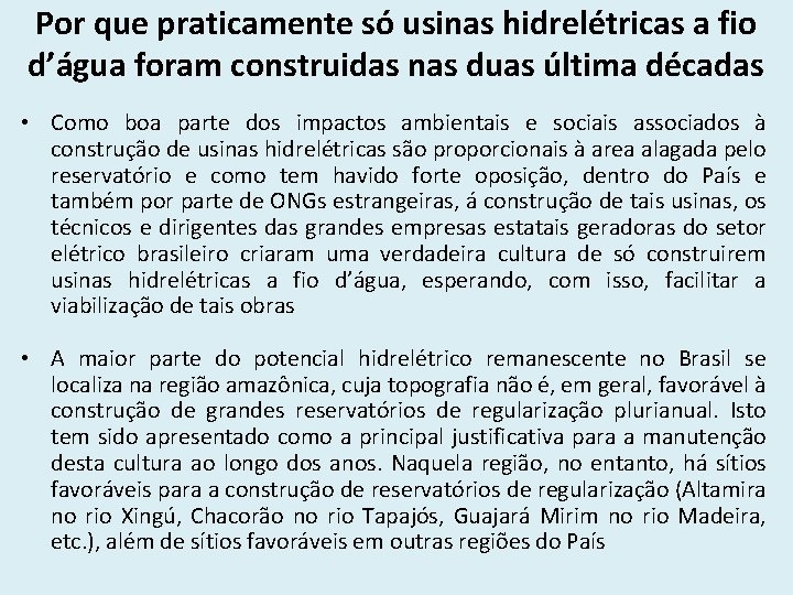 Por que praticamente só usinas hidrelétricas a fio d’água foram construidas nas duas última