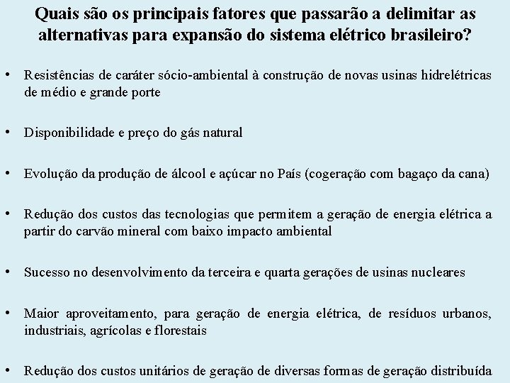 Quais são os principais fatores que passarão a delimitar as alternativas para expansão do