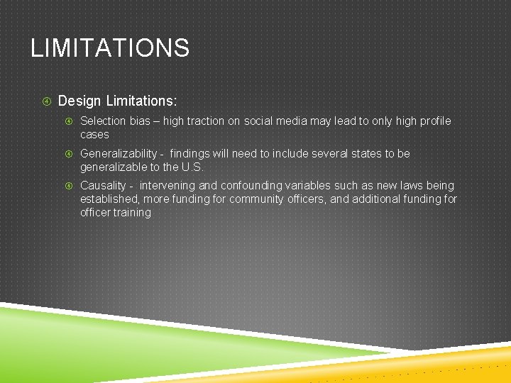 LIMITATIONS Design Limitations: Selection bias – high traction on social media may lead to