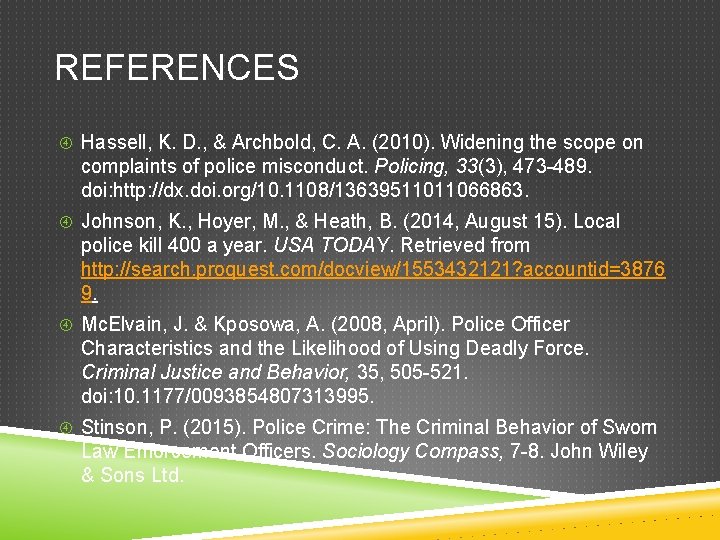REFERENCES Hassell, K. D. , & Archbold, C. A. (2010). Widening the scope on
