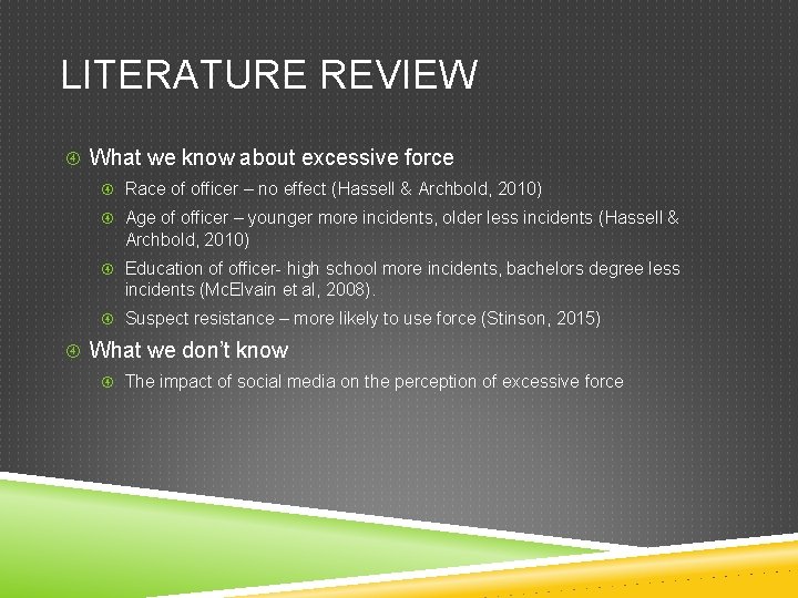 LITERATURE REVIEW What we know about excessive force Race of officer – no effect