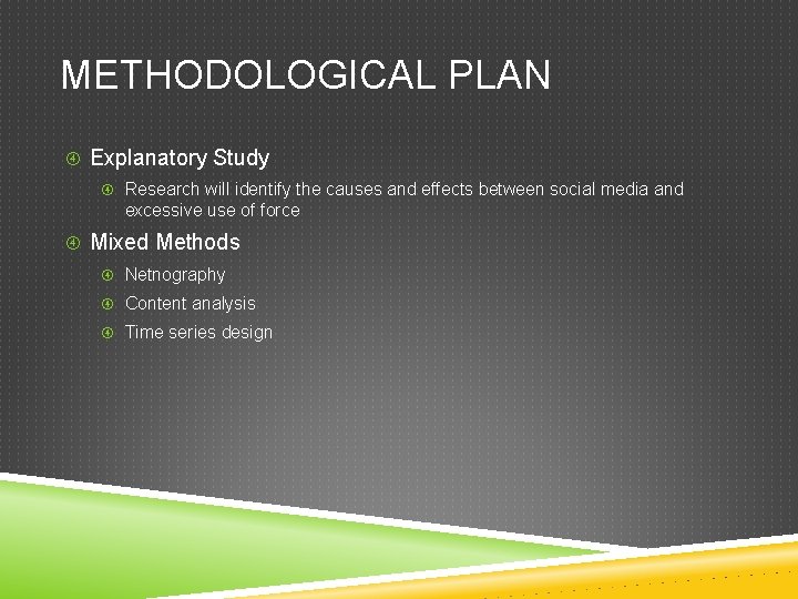 METHODOLOGICAL PLAN Explanatory Study Research will identify the causes and effects between social media