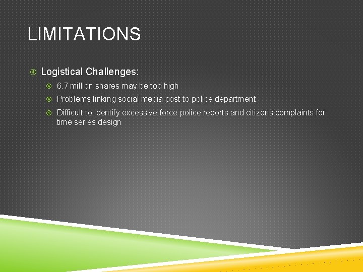 LIMITATIONS Logistical Challenges: 6. 7 million shares may be too high Problems linking social
