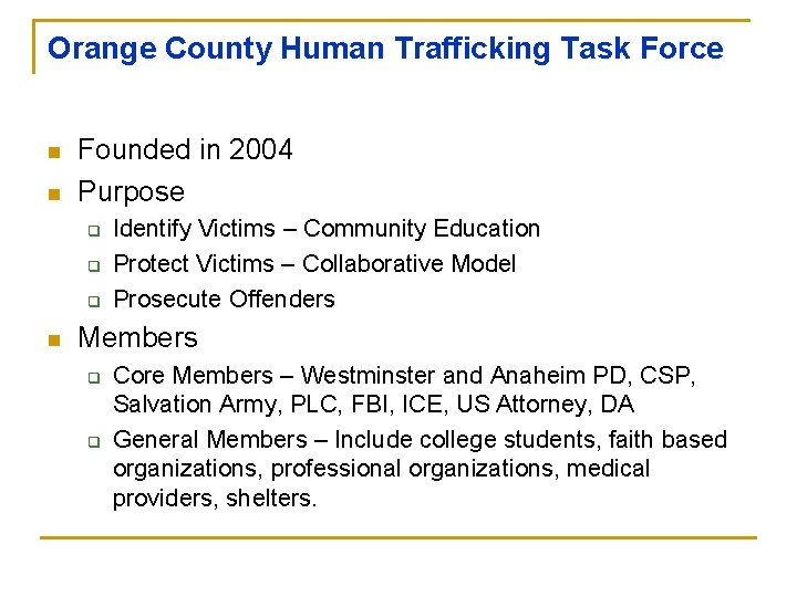 Orange County Human Trafficking Task Force n n Founded in 2004 Purpose q q