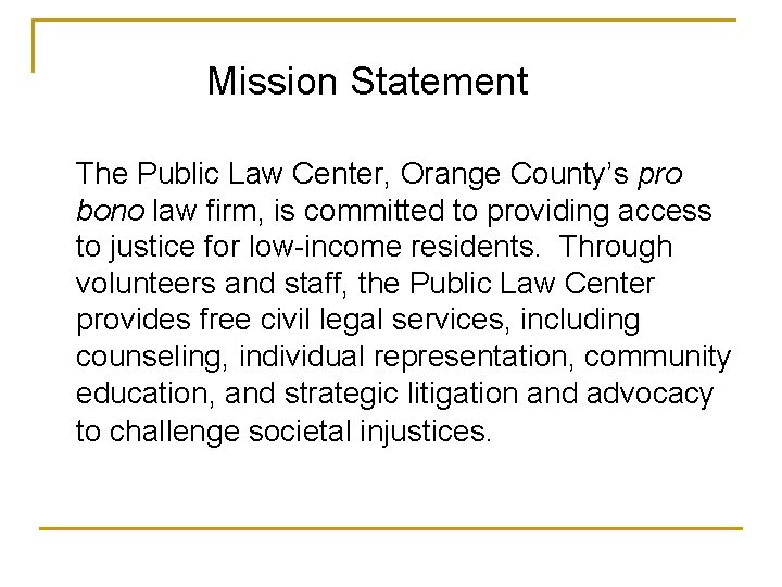 Mission Statement The Public Law Center, Orange County’s pro bono law firm, is committed