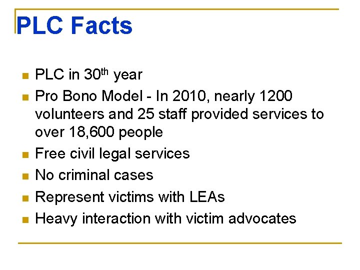 PLC Facts n n n PLC in 30 th year Pro Bono Model -
