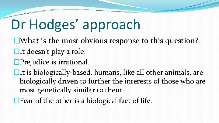 Dr Hodges’ approach �What is the most obvious response to this question? �It doesn’t Dr Hodges’ approach �What is the most obvious response to this question? �It doesn’t