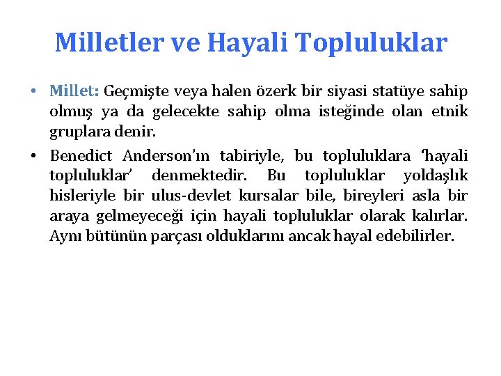Milletler ve Hayali Topluluklar • Millet: Geçmişte veya halen özerk bir siyasi statüye sahip