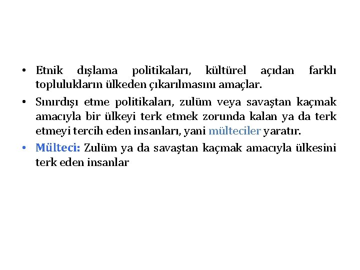  • Etnik dışlama politikaları, kültürel açıdan farklı toplulukların ülkeden çıkarılmasını amaçlar. • Sınırdışı