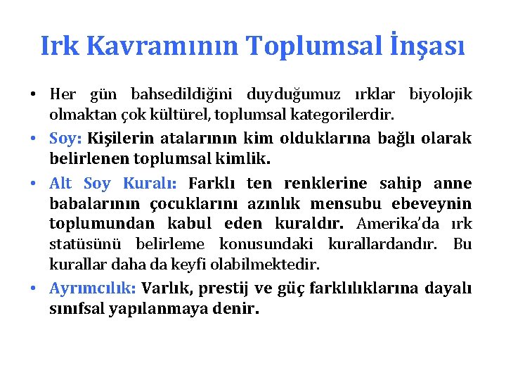 Irk Kavramının Toplumsal İnşası • Her gün bahsedildiğini duyduğumuz ırklar biyolojik olmaktan çok kültürel,