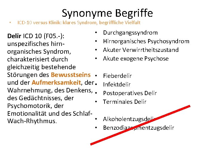  • Synonyme Begriffe ICD-10 versus Klinik: klares Syndrom, begriffliche Vielfalt • Durchgangssyndrom Hirnorganisches
