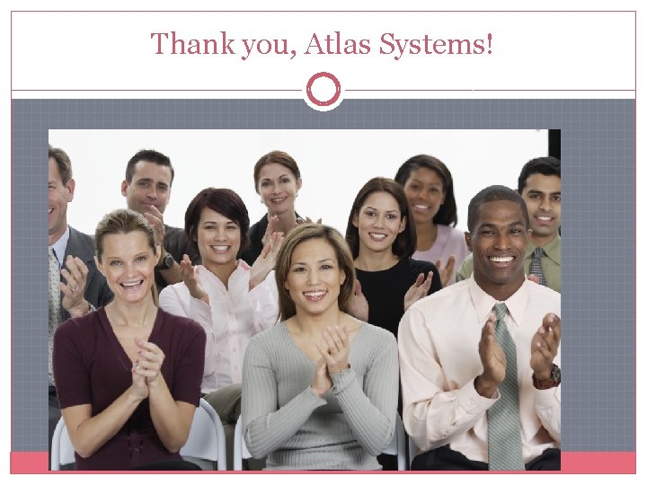 Thank you, Atlas Systems! Thank you, Atlas Systems!
