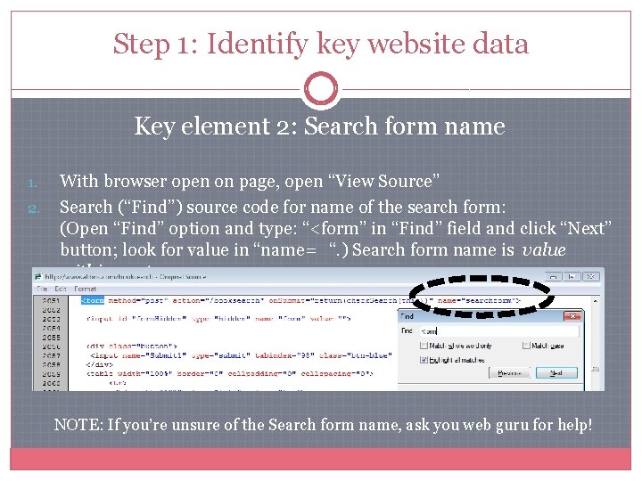 Step 1: Identify key website data Key element 2: Search form name 1. 2. Step 1: Identify key website data Key element 2: Search form name 1. 2.