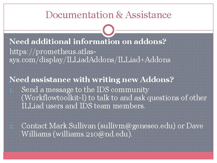 Documentation & Assistance Need additional information on addons? https: //prometheus. atlassys. com/display/ILLiad. Addons/ILLiad+Addons Need Documentation & Assistance Need additional information on addons? https: //prometheus. atlassys. com/display/ILLiad. Addons/ILLiad+Addons Need