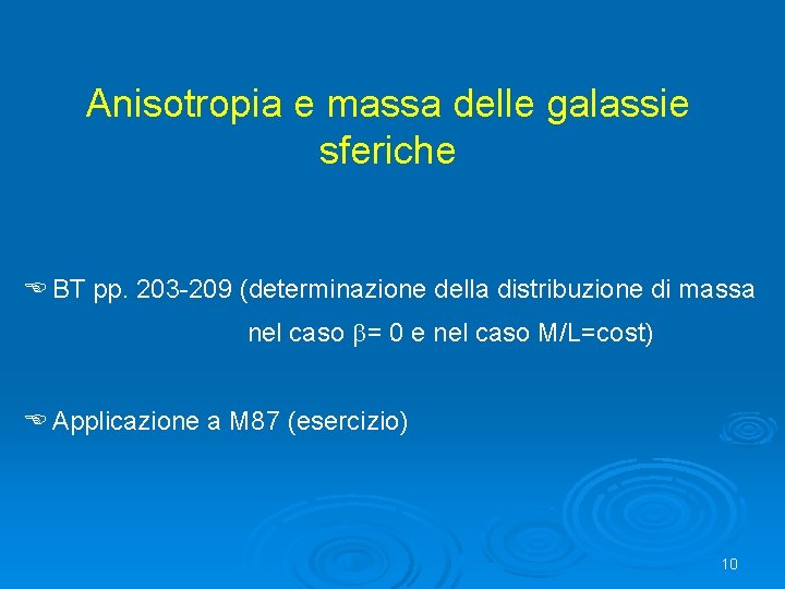 Anisotropia e massa delle galassie sferiche E BT pp. 203 -209 (determinazione della distribuzione