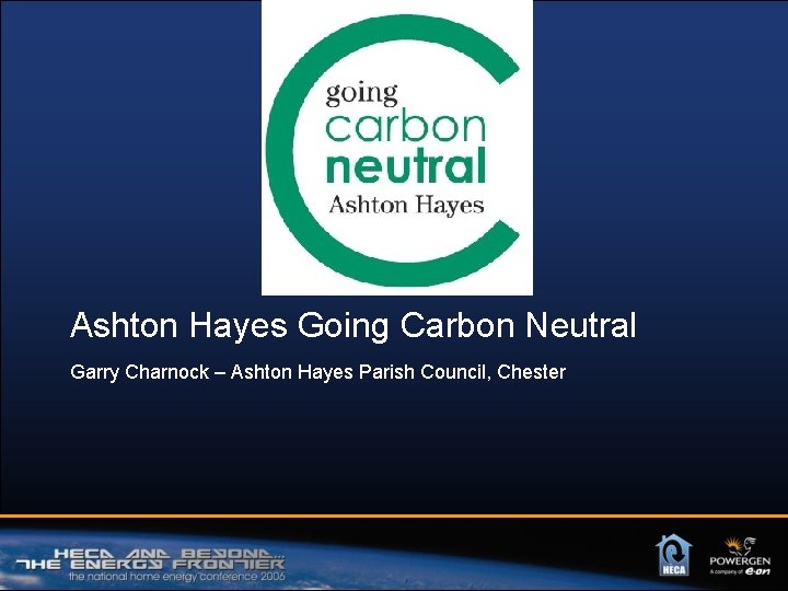 Ashton Hayes Going Carbon Neutral Garry Charnock – Ashton Hayes Parish Council, Chester 