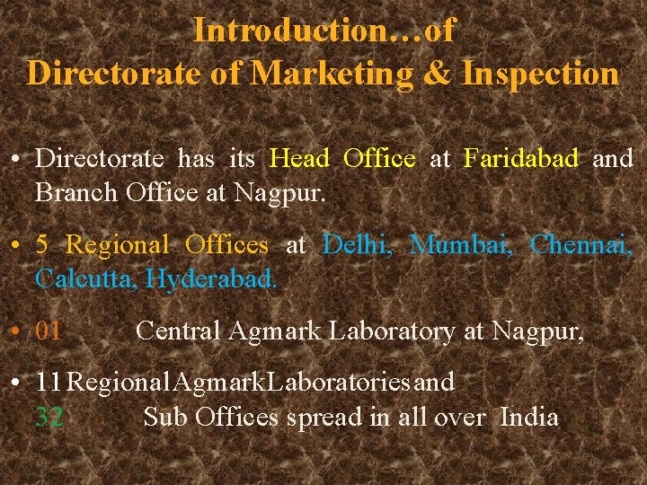 Introduction…of Directorate of Marketing & Inspection • Directorate has its Head Office at Faridabad