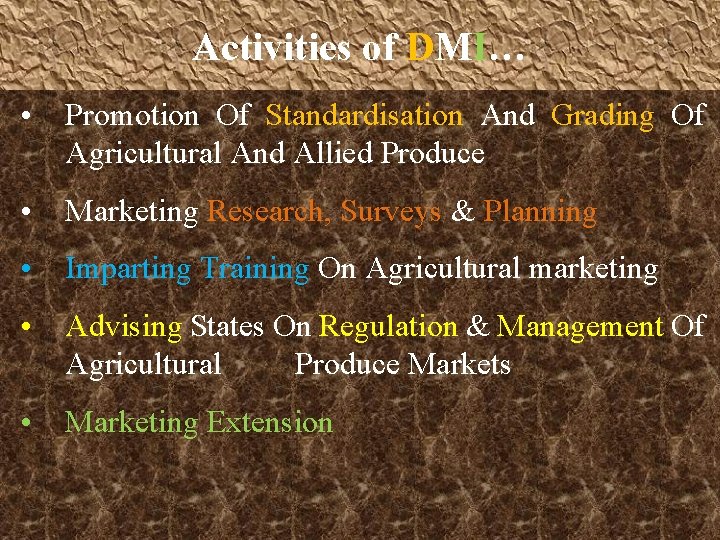 Activities of DMI… • Promotion Of Standardisation And Grading Of Agricultural And Allied Produce