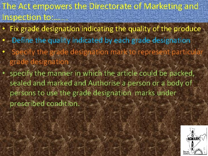 The Act empowers the Directorate of Marketing and Inspection to: ……… • Fix grade
