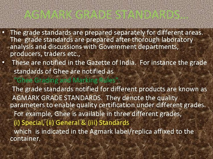 AGMARK GRADE STANDARDS… • The grade standards are prepared separately for different areas. The