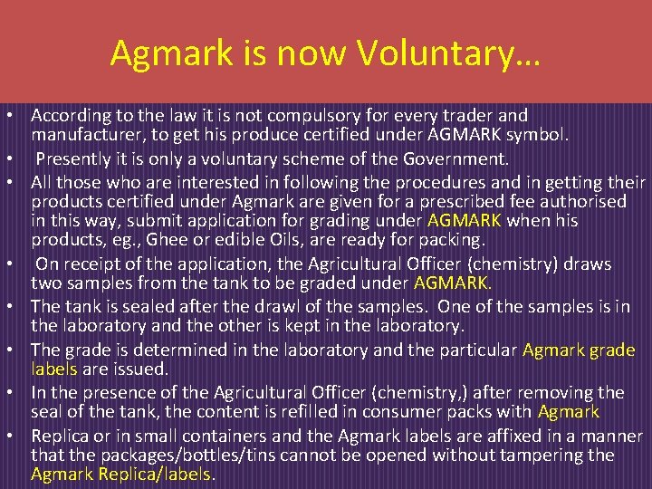 Agmark is now Voluntary… • According to the law it is not compulsory for