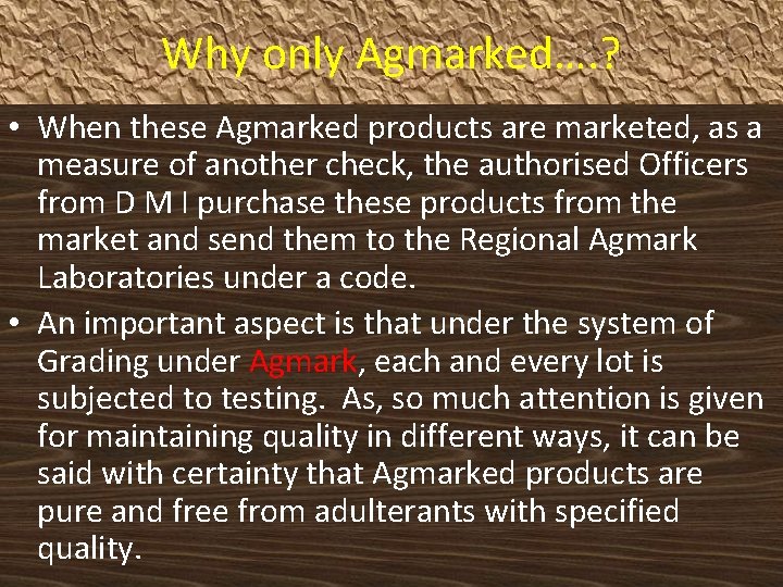 Why only Agmarked…. ? • When these Agmarked products are marketed, as a measure