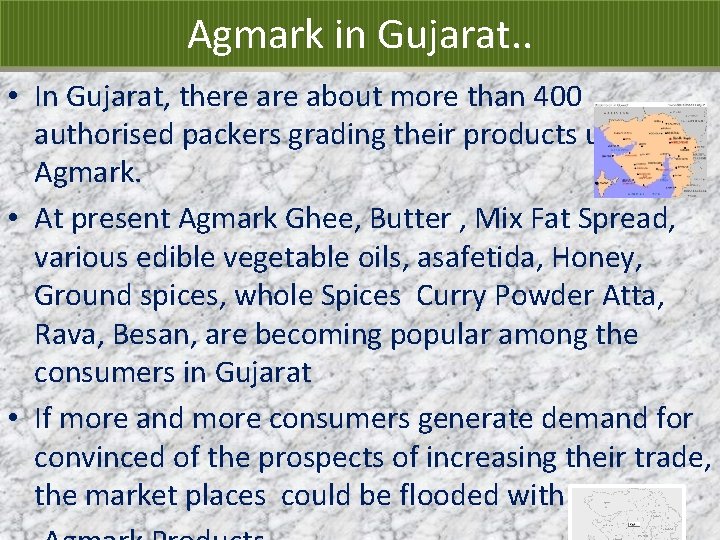 Agmark in Gujarat. . • In Gujarat, there about more than 400 authorised packers