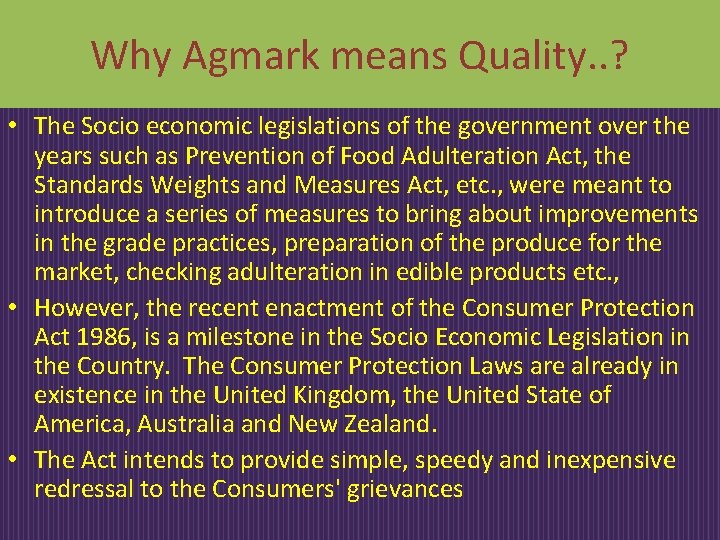Why Agmark means Quality. . ? • The Socio economic legislations of the government