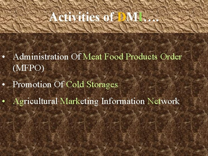 Activities of DMI…. • Administration Of Meat Food Products Order (MFPO) • Promotion Of