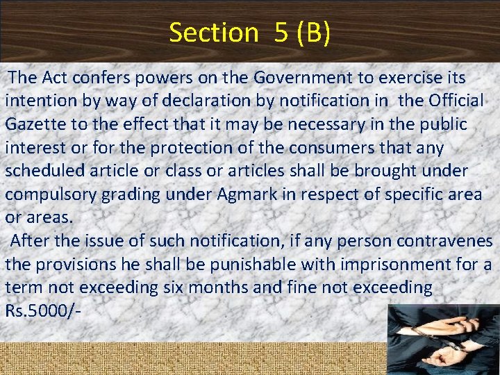Section 5 (B) The Act confers powers on the Government to exercise its intention