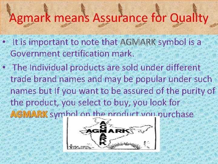 Agmark means Assurance for Quality • It is important to note that AGMARK symbol