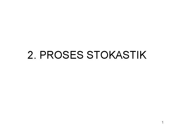 2. PROSES STOKASTIK 1 