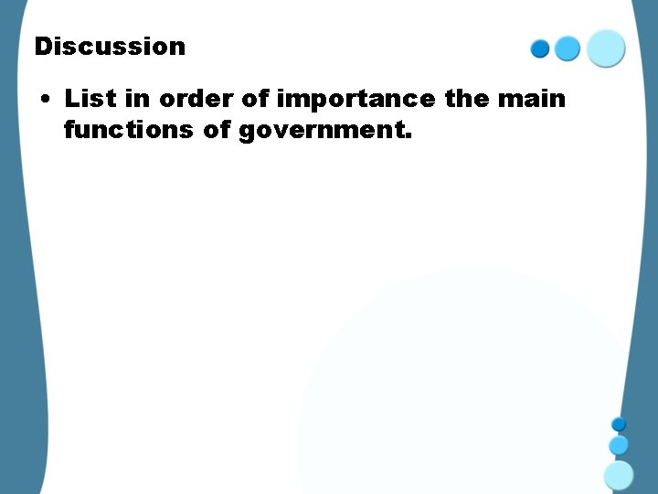 Discussion • List in order of importance the main functions of government. 