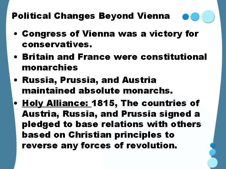 Political Changes Beyond Vienna • Congress of Vienna was a victory for conservatives. •