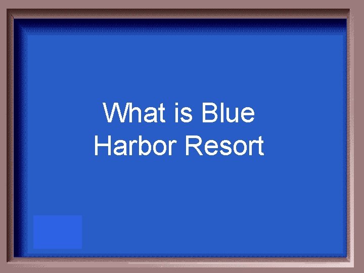 What is Blue Harbor Resort 