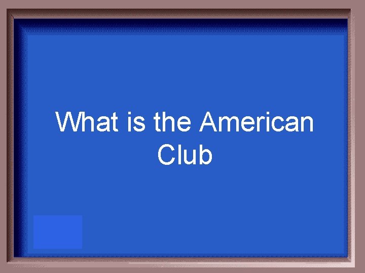 What is the American Club 