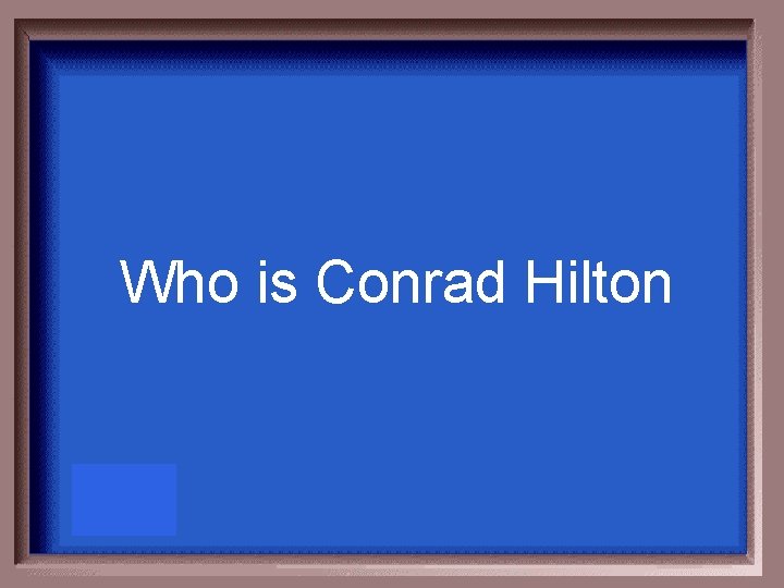 Who is Conrad Hilton 