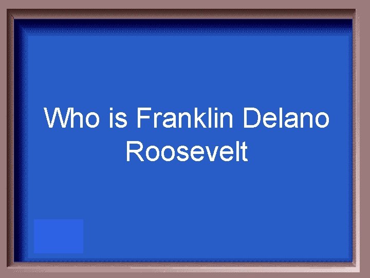 Who is Franklin Delano Roosevelt 