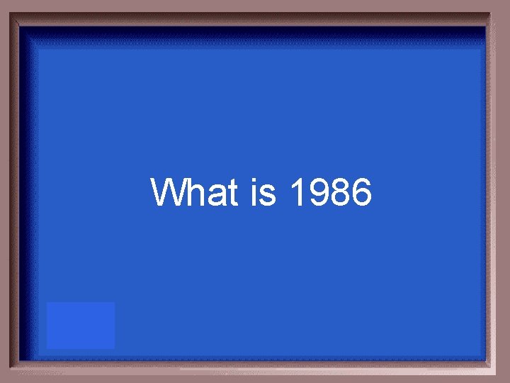 What is 1986 