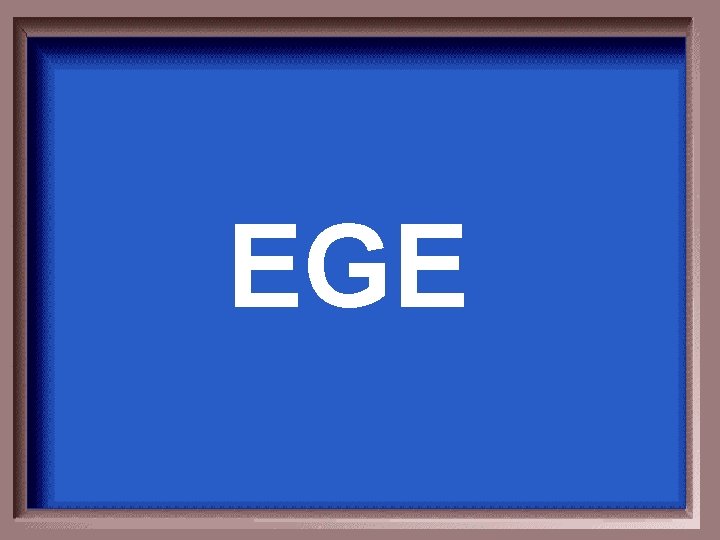 EGE 