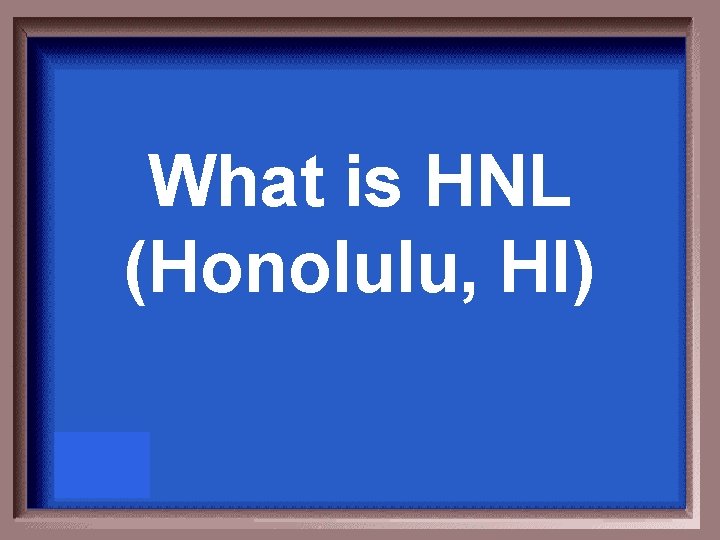 What is HNL (Honolulu, HI) 