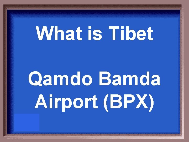What is Tibet Qamdo Bamda Airport (BPX) 
