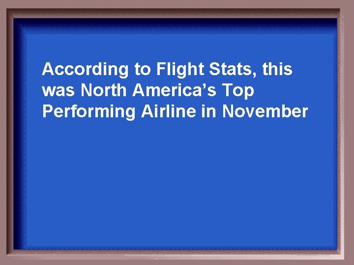 According to Flight Stats, this was North America’s Top Performing Airline in November 