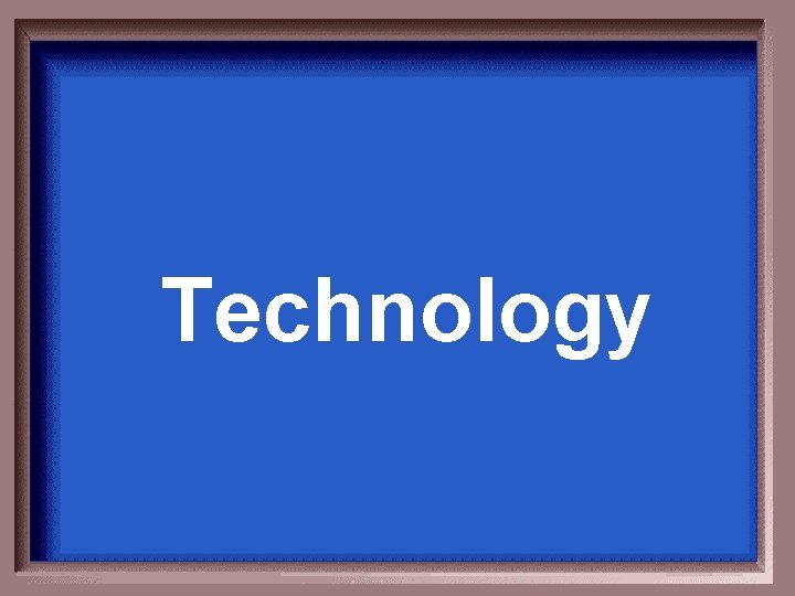 Technology 