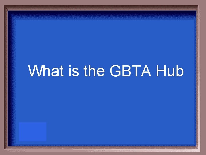 What is the GBTA Hub 