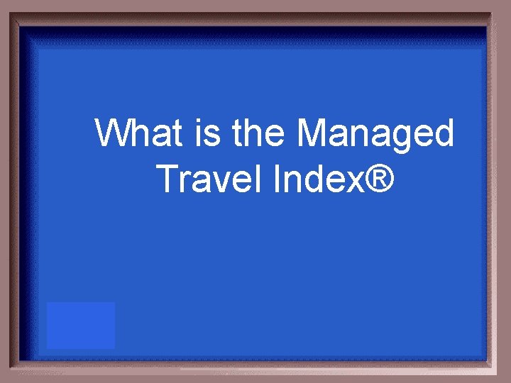 What is the Managed Travel Index® 