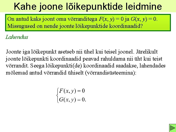 Kahe joone lõikepunktide leidmine On antud kaks joont oma võrranditega F(x, y) = 0