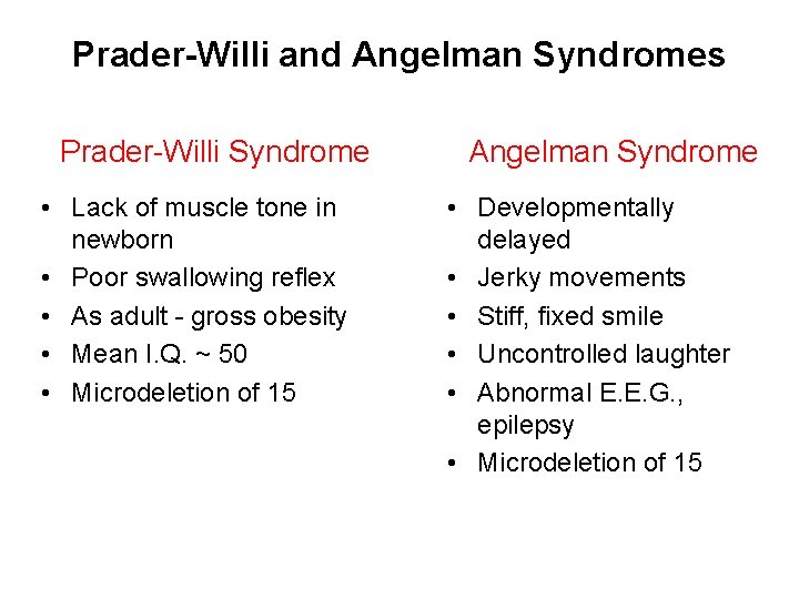 Prader-Willi and Angelman Syndromes Prader-Willi Syndrome • Lack of muscle tone in newborn •