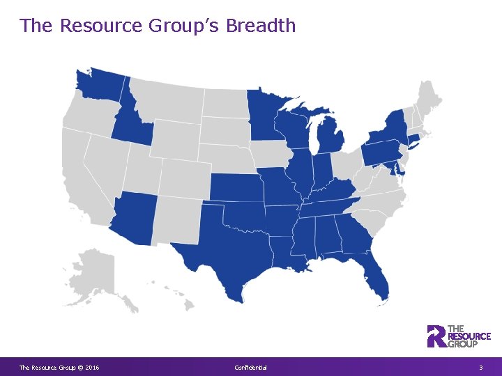 The Resource Group’s Breadth The Resource Group © 2016 Confidential 3 