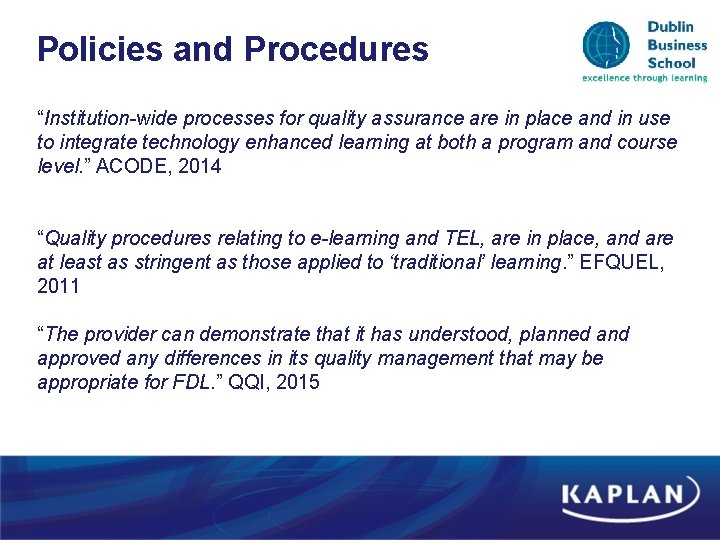 Policies and Procedures “Institution-wide processes for quality assurance are in place and in use Policies and Procedures “Institution-wide processes for quality assurance are in place and in use